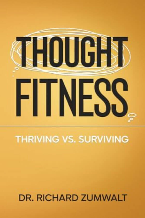 june_newsletter_2026_13 Book cover for "Thought Fitness: Thriving vs. Surviving" by Dr. Richard Zumwalt, featuring bold black text on a golden yellow background with a white circular scribble design.